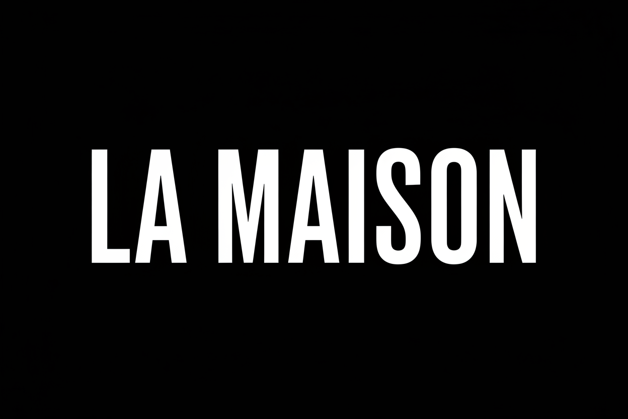 La Maison - The House